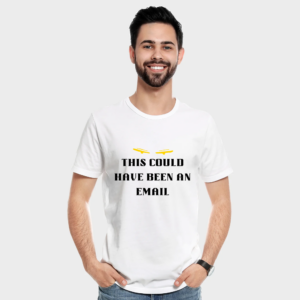 Funny Office Quote T-Shirt – “This Could Have Been an Email”